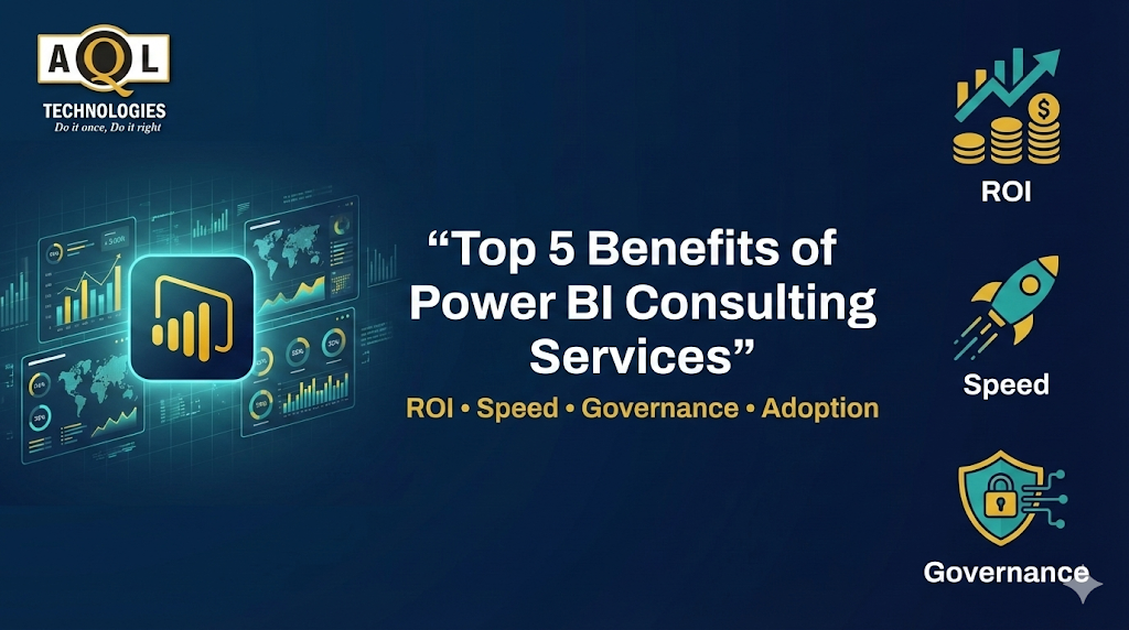 Top 5 Benefits of Power BI Consulting Services | AQL Technologies